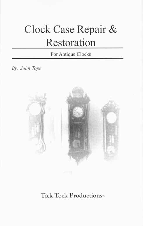 Clock Case Repair and Restoration manual